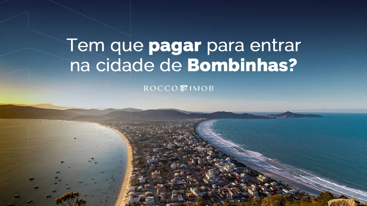 Tem que pagar para entrar na cidade de bombinhas? - Rocccoimob Imobiliária em Bombinhas